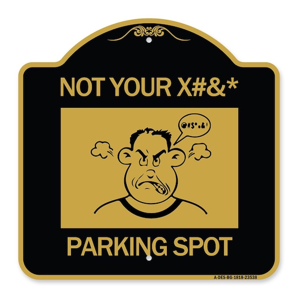 Signmission Not Your Parking Spot W/ Graphics, Black & Gold Aluminum Sign, 18" x 18", BG-1818-23538 A-DES-BG-1818-23538 - main